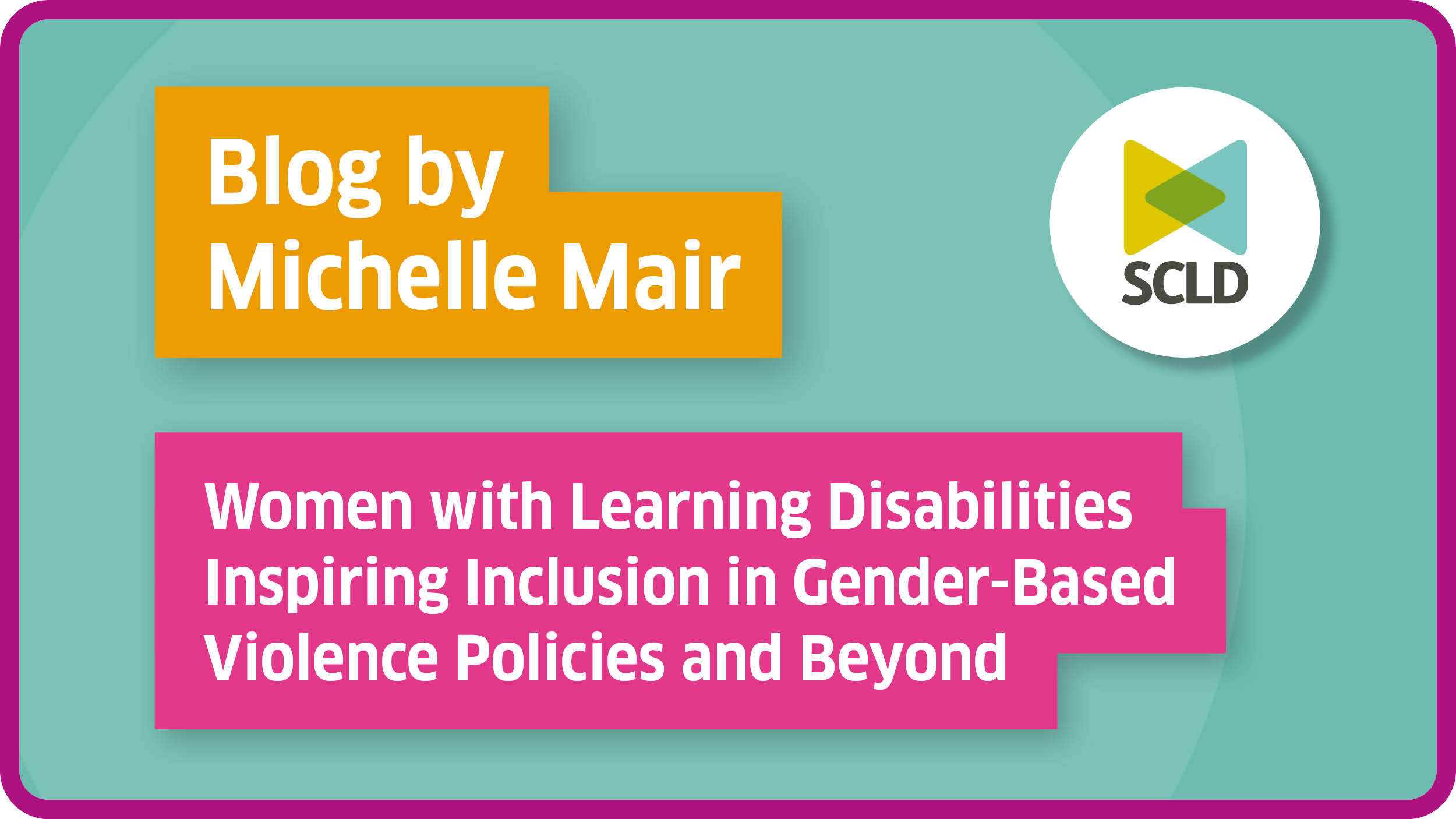 Featured image for “Women with Learning Disabilities Inspiring Inclusion in Gender-Based Violence Policies and Beyond”