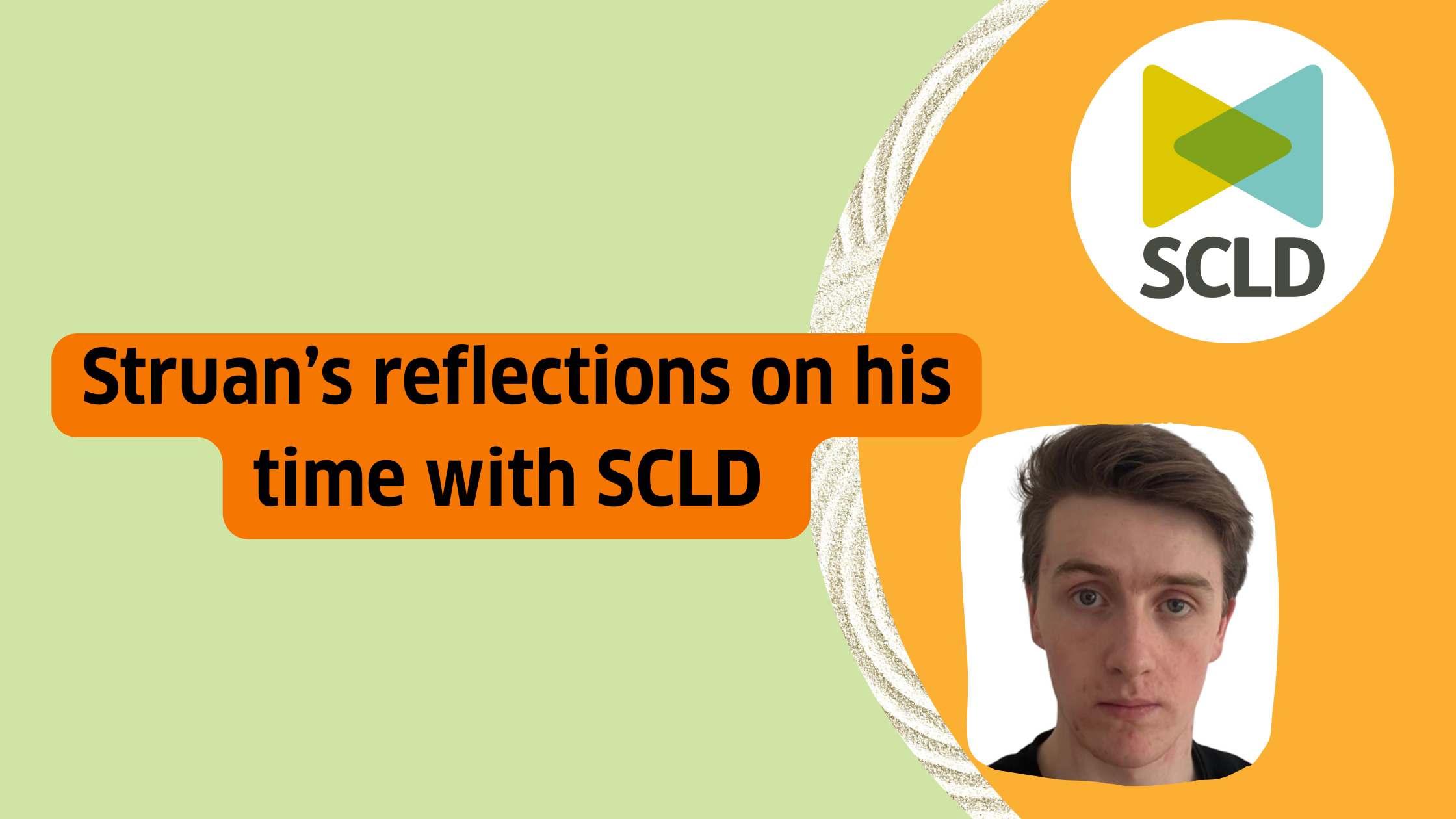 Featured image for “Struan’s reflections on his time at SCLD”